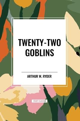 Twenty-Two Goblins - Arthur W Ryder - cover