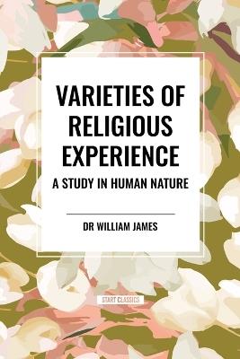 Varieties of Religious Experience: A Study in Human Nature - William James,William James - cover