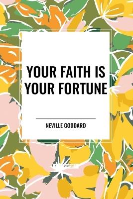 Your Faith Is Your Fortune - Neville Goddard - cover