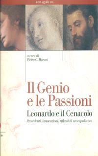 Il genio e le passioni Leonardo e il Cenacolo