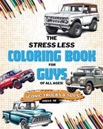 Stress Less Coloring: Iconic Trucks and SUVs: Coloring Pages for Kids, Teens, and Adults