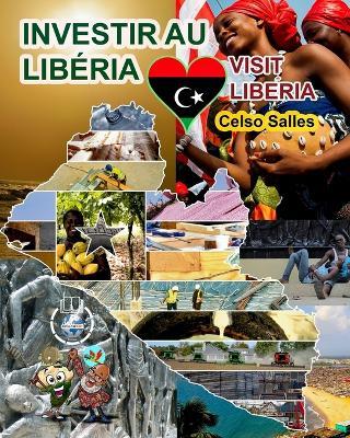 INVESTIR AU LIB?RIA - Visit Liberia - Celso Salles: Collection Investir en Afrique - Celso Salles - cover