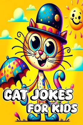 Cat Jokes for Kids: 150+ Hilarious Jokes, Tricky Tongue Twisters, and Ridiculous Riddles for Feline - Caroline J Blackmore - cover