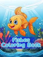 Fishes Coloring Book: Simple Fishes Coloring Pages For Kids Ages 1-3
