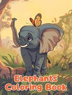 Elephants Coloring Book: Simple Elephants Coloring Pages For Kids Ages 1-3
