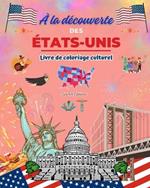 À la découverte des États-Unis - Livre de coloriage culturel - Dessins créatifs de symboles américains: Icônes de la culture américaine se mêlent dans un étonnant livre de coloriage