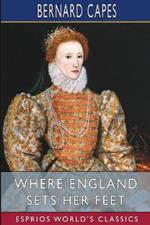Where England Sets Her Feet (Esprios Classics): A Romance