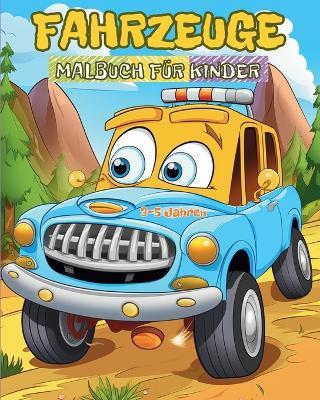 Fahrzeuge - Malbuch für Kinder im Alter von 3-5 Jahren: Autos, Lastwagen, Boote, Flugzeuge und Vieles Mehr - Astrid Tate - cover