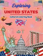 Exploring the United States - Cultural Coloring Book - Creative Designs of American Symbols: Icons of American Culture Blend Together in an Amazing Coloring Book