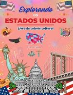 Explorando os Estados Unidos - Livro de colorir cultural - Desenhos criativos de s?mbolos americanos: ?cones da cultura americana se misturam em um incr?vel livro para colorir