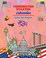 Die Vereinigten Staaten erkunden - Kulturelles Malbuch - Kreative Gestaltung amerikanischer Symbole: Ikonen der amerikanischen Kultur vereinen sich in einem erstaunlichen Malbuch