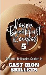 Vegan Breakfast Recipes 5 Flavorful Delicacies Cooked In Cast Iron Skillets: Gold Copper Aesthetic Minimalistic Glitter Cover Art Design