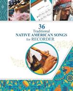 36 Traditional Native American Songs for Recorder: Play by Letter