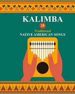 Kalimba. 28 Traditional Native American Songs: Songbook for 8-17 key Kalimba