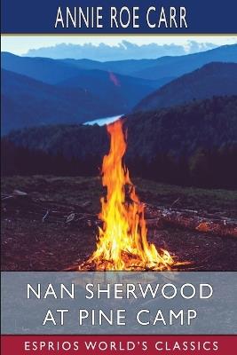 Nan Sherwood at Pine Camp (Esprios Classics): Or, The Old Lumberman's Secret - Annie Roe Carr - cover
