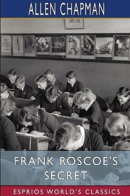 Frank Roscoe's Secret (Esprios Classics): Or, the Darewell Chums in the Woods - Allen Chapman - cover