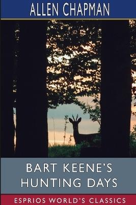 Bart Keene's Hunting Days (Esprios Classics): Or, the Darewell Chums in a Winter Camp - Allen Chapman - cover