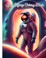 Space Odyssey Coloring Book For Boys: Explore the Wonders of the Universe with this Intergalactic Coloring Book