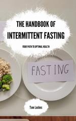 The Handbook of Intermittent Fasting: Your Path to Optimal Health