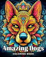 Amazing Dogs Coloring Book: Dog Portraits and Mandala Patterns to Color for Fun and Relaxation