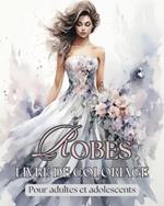 Robes - Livre de coloriage pour adultes et adolescents: 50+ magnifiques dessins de mode vintage et modernes à colorier