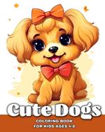 Cute Dogs Coloring Book for Kids Ages 4-8: Adorable Puppies to Color for Girls or Boys Who Love Animals