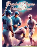 Baseball Players Coloring Book: All the Best Players to Color, Baseball Coloring Book for Baseball Lovers