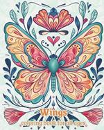 Wings - coloring book for all ages: Relaxation and stress relief, Creativity, and Harmony Through Color