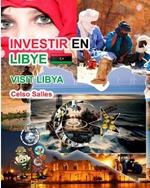 INVESTIR EN LIBYE - Visit Libya - Celso Salles: Collection Investir en Afrique