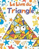 Le livre du Triangle: Livre ?ducatif de coloriage - l'apprentissage pr?scolaire Formes g?om?triques