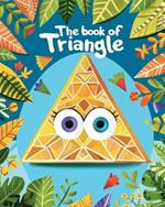 The book of Triangle: Education coloring book with geometric shapes for preschool learning Kids