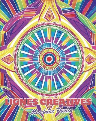 Lignes Cr?atives - Mandalas Faciles: Livre de coloriage pour relaxation, enfants de 6 ans et plus et personnes ?g?es - Adda Montanari - cover