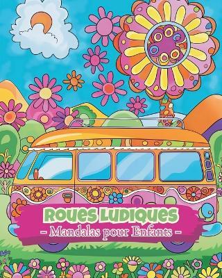 Roues ludiques - Mandalas pour enfants: Livre de coloriage de mandalas facile et apaisant pour les enfants de 6 ans + - Polly Wath - cover