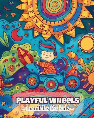 Playful wheels - Mandalas for kids: Easy and Calming Mandala Coloring Book for Kids 6+ - Polly Wath - cover