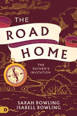 The Road Home: The Father's Invitation - Sarah Bowling,Isabell Bowling - cover