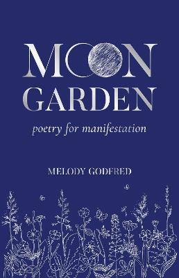 Moon Garden: Poetry for Manifestation - Melody Godfred - cover