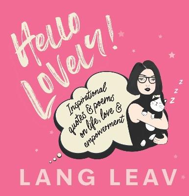 Hello Lovely!: Inspirational Quotes & Poems on Life, Love & Empowerment - Lang Leav - cover