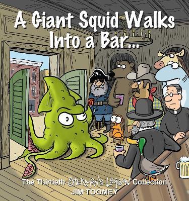 A Giant Squid Walks Into a Bar . . .: The Thirtieth Sherman's Lagoon Collection - Jim Toomey - cover