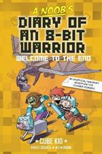 A Noob's Diary of an 8-Bit Warrior: Welcome to the End Volume 4