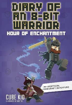 Diary of an 8-Bit Warrior: Hour of Enchantment - Cube Kid - cover