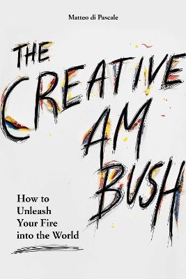 The Creative Ambush: How to Unleash Your Fire into the World - Matteo di Pascale - cover