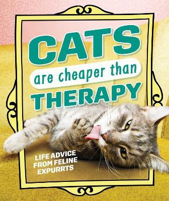 Cats Are Cheaper than Therapy: Life Advice from Feline Expurrts - Andrews McMeel Publishing - cover