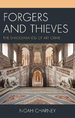 Forgers and Thieves: The Shadowlands of Art Crime