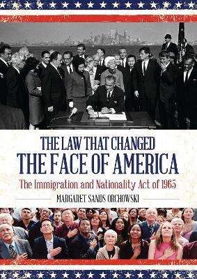 The Law that Changed the Face of America: The Immigration and Nationality Act of 1965 - Margaret Sands Orchowski - cover