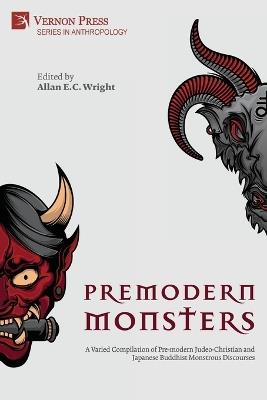 Premodern Monsters: A Varied Compilation of Pre-modern Judeo-Christian and Japanese Buddhist Monstrous Discourses - cover