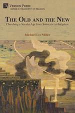 The Old and the New: Churching a Secular Age from Solovyóv to Bulgakov