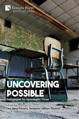 Uncovering Possible: Pedagogies for Apocalyptic Times - cover