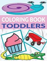 Terrific Toddlers Coloring Book: 110 Large Pages of Designs for Toddlers, Features Friendly Animals, Balloons, Rocket Ships, Trucks, Tasty Treats and More