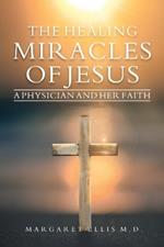The Healing Miracles of Jesus: A Physician and Her Faith