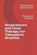Acupressure and Food Therapy for Takayasu's Arteritis: Takayasu's Arteritis